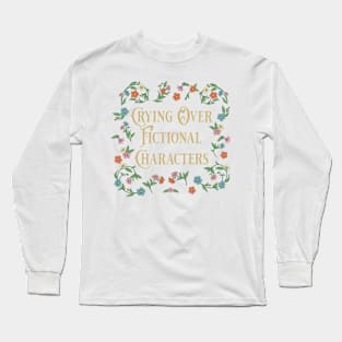 Crying Over Fictional Characters Long Sleeve T-Shirt